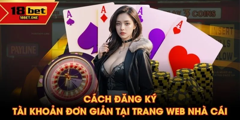 Cách đăng ký tài khoản đơn giản tại trang web nhà cái