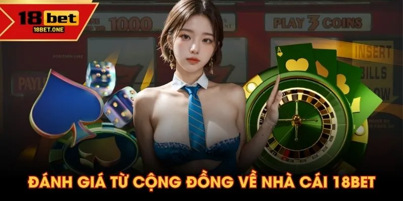 Đánh giá từ cộng đồng về nhà cái 18BET